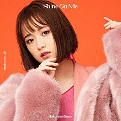 大原櫻子「Ｓｈｉｎｅ　Ｏｎ　Ｍｅ」