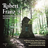 （クラシック）「 ロベルト・フランツ（１８１５－９２）：歌曲集」