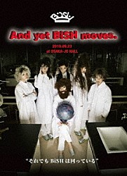 ＢｉＳＨ「Ａｎｄ　ｙｅｔ　ＢｉＳＨ　ｍｏｖｅｓ．」