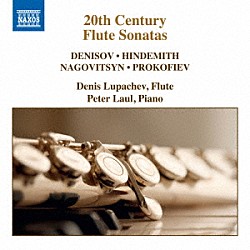 （クラシック） デニス・ルパチェフ ペーター・ラウル「２０世紀のフルート・ソナタ集」
