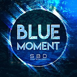 Ｓｕｐｅｒ　Ｂｒｅａｋ　Ｄａｗｎ「ＢＬＵＥ　ＭＯＭＥＮＴ」