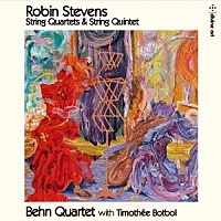 （クラシック）「 ロビン・スティーヴンス：弦楽四重奏曲＆弦楽五重奏曲集」
