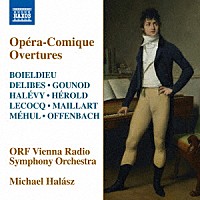 ミヒャエル・ハラース　ウィーン放送交響楽団「 『オペラ・コミック』の序曲集」