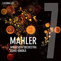 オスモ・ヴァンスカ「 マーラー：交響曲第７番」