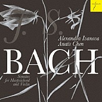 アナイス・チェン「 Ｊ．Ｓ．バッハ：ハープシコードとヴァイオリンのためのソナタ　ＢＷＶ１０１４－１０１９」