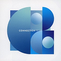 ＣＯＮＮＥＣＴＩＯＮ　Ｐｒｏｄｕｃｅｄ　ｂｙ　カワイヒデヒロ＆ｂａｓｈｉｒｙ Ｓｈｏｈｅｙ 大比良瑞希 ＭＡＳＳＡＮ Ｃｈｉｈｉｒｏ　Ｓｉｎｇｓ 叶ありさ 吉村勇一 Ｃａｎａ　ｓｏｔｔｅ　ｂｏｓｓｅ「ＣＯＮＮＥＣＴＩＯＮ　ＢＬＵＥ」