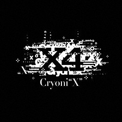 Ｘ４「Ｃｒｙｏｎｉ“Ｘ”」