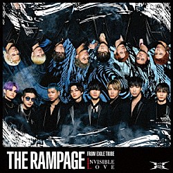 ＴＨＥ　ＲＡＭＰＡＧＥ　ｆｒｏｍ　ＥＸＩＬＥ　ＴＲＩＢＥ「ＩＮＶＩＳＩＢＬＥ　ＬＯＶＥ」