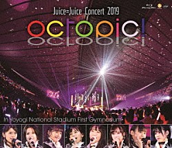 Ｊｕｉｃｅ＝Ｊｕｉｃｅ「Ｊｕｉｃｅ＝Ｊｕｉｃｅ　Ｃｏｎｃｅｒｔ　２０１９　～ｏｃｔｏｐｉｃ！～」