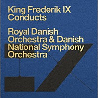 （クラシック）「 デンマーク国王フレゼリク９世指揮による管弦楽作品集」