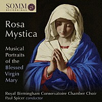 （クラシック）「 奇しき薔薇の聖母～聖母マリアの音楽ポートレイト」