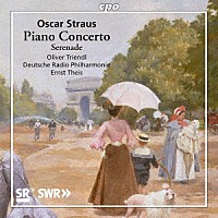 （クラシック）「 オスカー・シュトラウス：ピアノ協奏曲／セレナード　他」