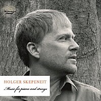 （クラシック）「 ホルガー・スケペナイト：弦楽とピアノのための作品集」
