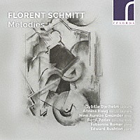 （クラシック）「 フローラン・シュミット：歌曲集」