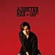 加藤和樹「Ａｄｄｉｃｔｅｄ　ＢＯＸ」