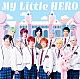 アルスマグナ「Ｍｙ　Ｌｉｔｔｌｅ　ＨＥＲＯ」