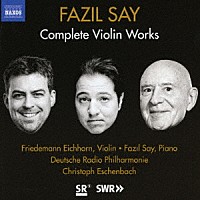 （クラシック）「 ファジル・サイ：ヴァイオリン作品全集」