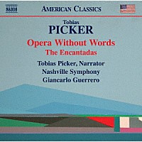 （クラシック）「 ピッカー：言葉のないオペラ／エンカンタダス」