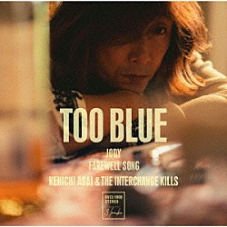 浅井健一＆ＴＨＥ　ＩＮＴＥＲＣＨＡＮＧＥ　ＫＩＬＬＳ「ＴＯＯ　ＢＬＵＥ」