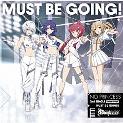 ＮＯ　ＰＲＩＮＣＥＳＳ「ＭＵＳＴ　ＢＥ　ＧＯＩＮＧ！」