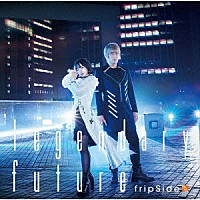 ｆｒｉｐＳｉｄｅ「 ｌｅｇｅｎｄａｒｙ　ｆｕｔｕｒｅ」