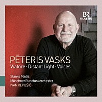 （クラシック）「 ペトリス・ヴァスクス：旅人・遠い光・声」
