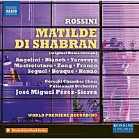 （クラシック）「 ロッシーニ：歌劇≪マティルデ・ディ・シャブラン≫」