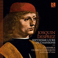 （クラシック）「 ジョスカン・デ・プレ：世俗歌曲集」