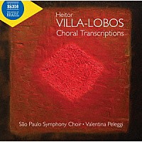 （クラシック）「 ヴィラ＝ロボス：合唱編曲集」