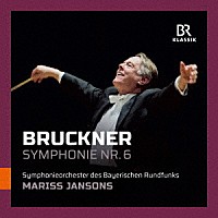 （クラシック）「 ブルックナー：交響曲第６番　イ長調」