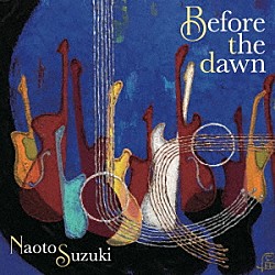 鈴木直人「Ｂｅｆｏｒｅ　ｔｈｅ　ｄａｗｎ」