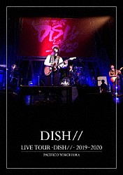 ＤＩＳＨ／／「ＬＩＶＥ　ＴＯＵＲ　－ＤＩＳＨ／／－　２０１９～２０２０　ＰＡＣＩＦＩＣＯ　ＹＯＫＯＨＡＭＡ」