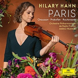 ヒラリー・ハーン フランス放送フィルハーモニー管弦楽団 ミッコ・フランク「パリ」