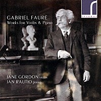 （クラシック）「 フォーレ：ヴァイオリンとピアノのための作品集」