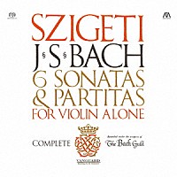 ヨゼフ・シゲティ「 バッハ：無伴奏ヴァイオリンのためのソナタとパルティータ」