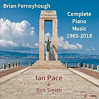 （クラシック）「 ファーニホウ：ピアノ作品全集　１９６５－２０１８」