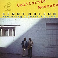 ベニー・ゴルソン・フィーチャリング・カーティス・フラー「 カリフォルニア・メッセージ」