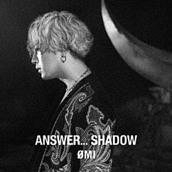 ＯＭＩ「ＡＮＳＷＥＲ．．．　ＳＨＡＤＯＷ」