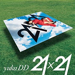 ｙｕｋａＤＤ（；´∀｀）「２１ｘ２１」