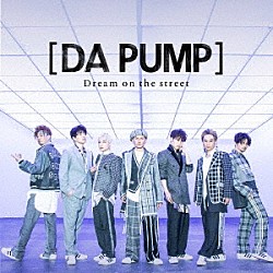 ＤＡ　ＰＵＭＰ「Ｄｒｅａｍ　ｏｎ　ｔｈｅ　ｓｔｒｅｅｔ」