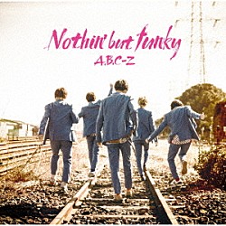 Ａ．Ｂ．Ｃ－Ｚ「Ｎｏｔｈｉｎ’　ｂｕｔ　ｆｕｎｋｙ」