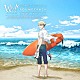 土橋安騎夫 波乗りボーイズ ｍｍｍ Ｐｒｏｕｄ　ｏｆ　Ｓｕｒｆ　Ｊｕｎｋｉｅ オオアライトライ「アニメ「ＷＡＶＥ！！～サーフィンやっぺ！！～」ＳＯＵＮＤＴＲＡＣＫ」