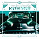 ＢＲＡＤＩＯ「Ｊｏｙｆｕｌ　Ｓｔｙｌｅ」