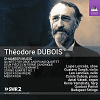 （クラシック）「 テオドール・デュボワ：室内楽作品集」