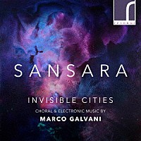 （クラシック）「 Ｉｎｖｉｓｉｂｌｅ　Ｃｉｔｉｅｓ　ガルヴァーニ：合唱とエレクトロニック音楽集」