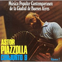 アストル・ピアソラとコンフント９「 ブエノスアイレス市の現代ポピュラー音楽　第二集」