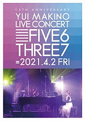 牧野由依「ＹＵＩ　ＭＡＫＩＮＯ　ＬＩＶＥ　ＣＯＮＣＥＲＴ　ＦＩＶＥ６ＴＨＲＥＥ７」