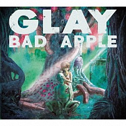 ＧＬＡＹ「ＢＡＤ　ＡＰＰＬＥ」