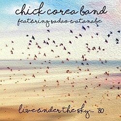 Ｃｈｉｃｋ　Ｃｏｒｅａ Ｓａｄａｏ　Ｗａｔａｎａｂｅ Ｂｕｎｎｙ　Ｂｒｕｎｅｌ Ｔｏｍ　Ｂｒｅｃｈｔｌｅｉｎ Ｄｏｎ　Ａｌｉａｓ「Ｌｉｖｅ　Ｕｎｄｅｒ　Ｔｈｅ　Ｓｋｙ　’８０」