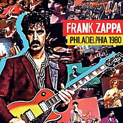 Ｆｒａｎｋ　Ｚａｐｐａ「Ｐｈｉｌａｄｅｌｐｈｉａ　１９８０」